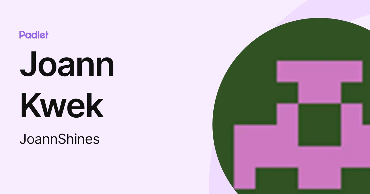 Joann Kwek (JoannShines) profile | Padlet