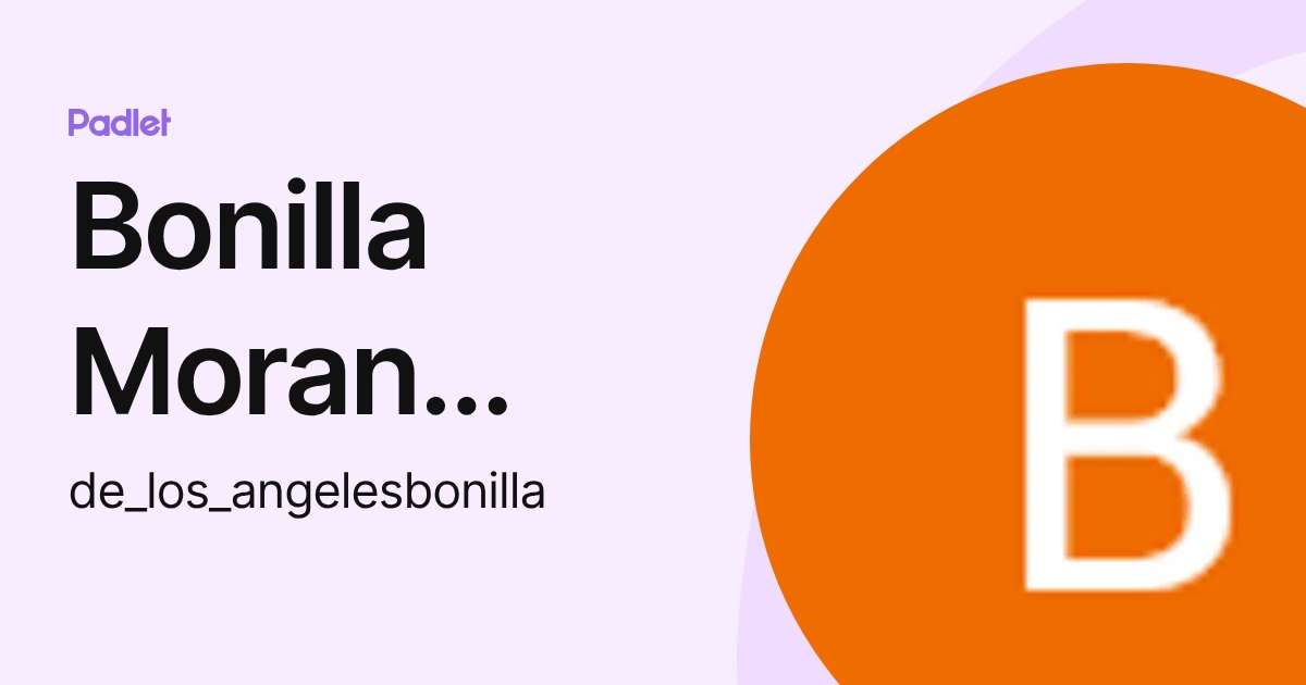 Bonilla Moran Maria De Los Angeles (de_los_angelesbonilla) profile | Padlet