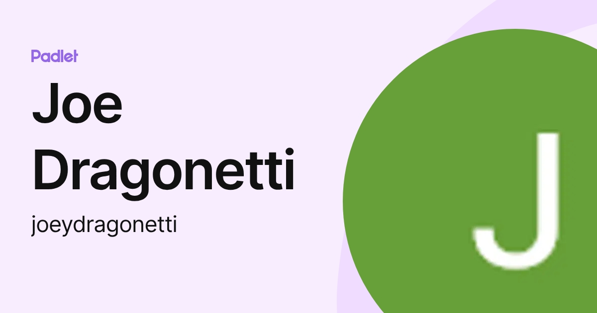 Joe Dragonetti (joeydragonetti) profile | Padlet