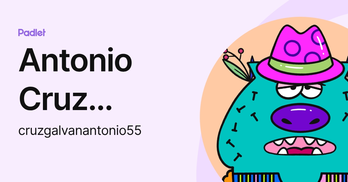 Antonio Cruz Galván (cruzgalvanantonio55) profile | Padlet
