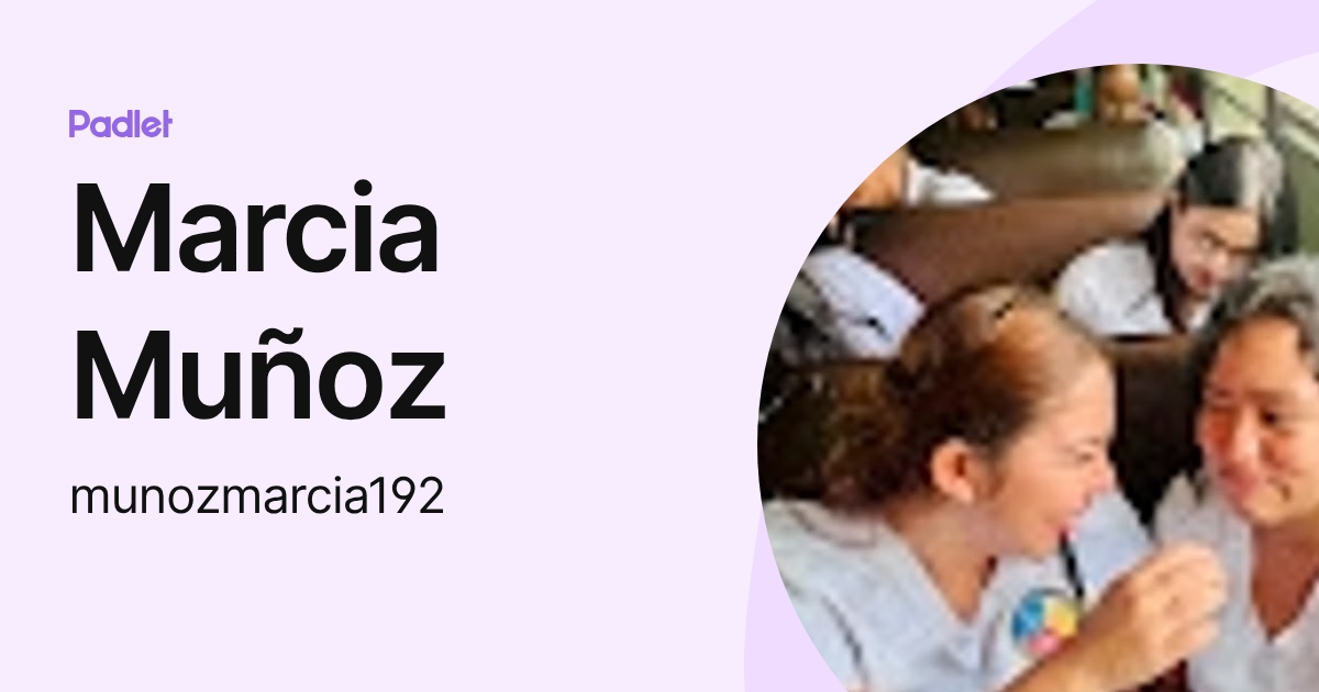 Marcia Muñoz (munozmarcia192) profile | Padlet