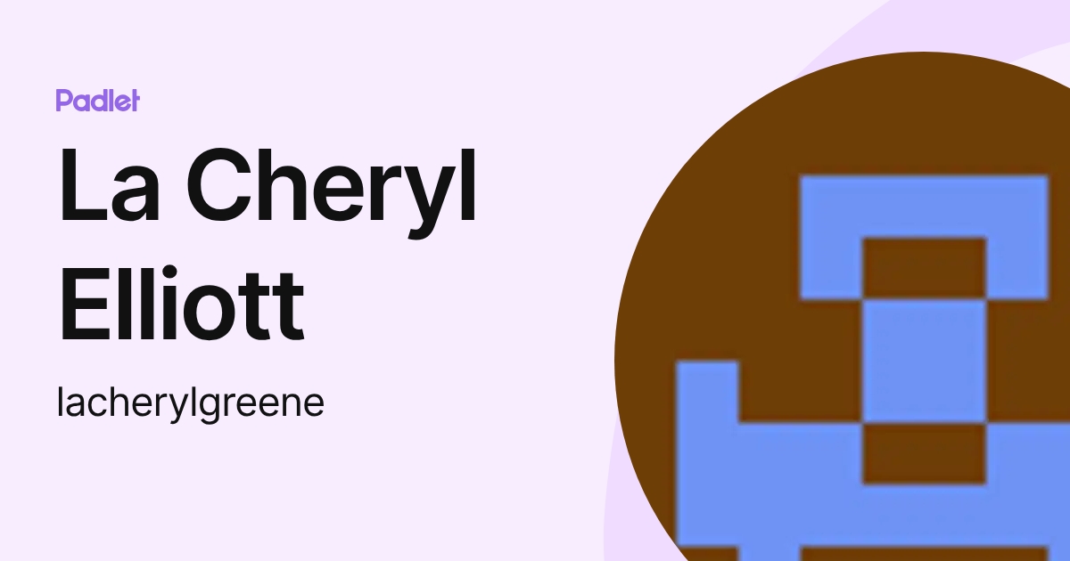 La Cheryl Elliott (lacherylgreene) profile | Padlet