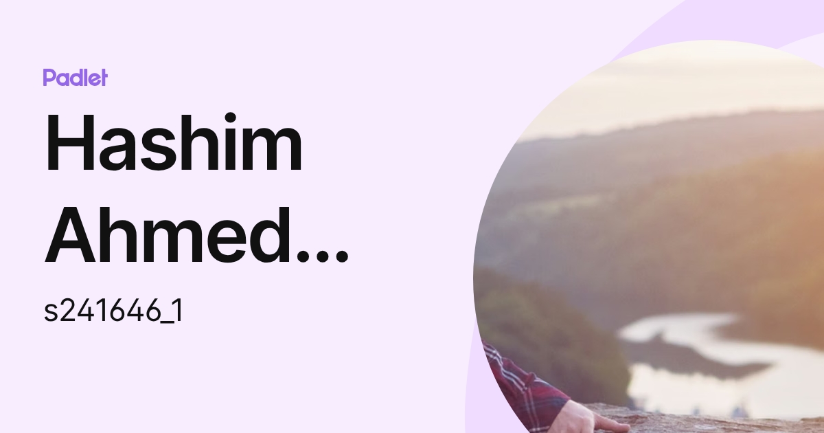 Hashim Ahmed Hashim (s241646_1) profile | Padlet