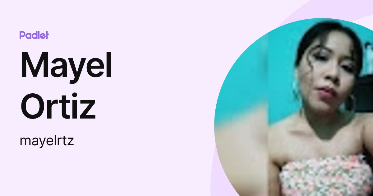 Mayel Ortiz (mayelrtz) profile | Padlet