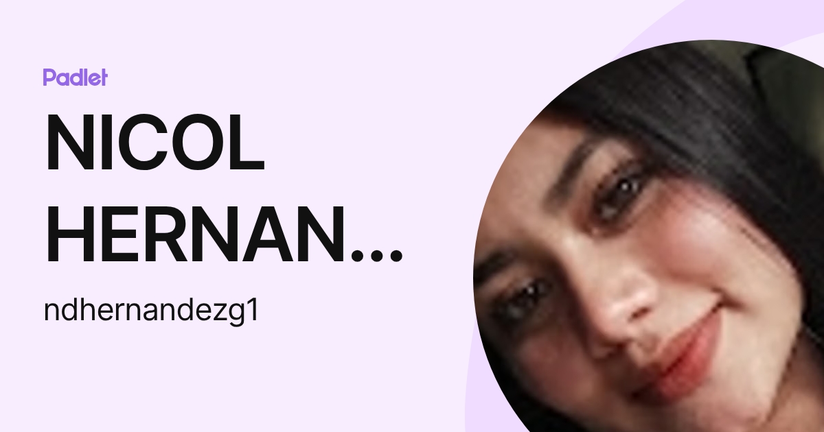 NICOL HERNANDEZ (ndhernandezg1) profile | Padlet