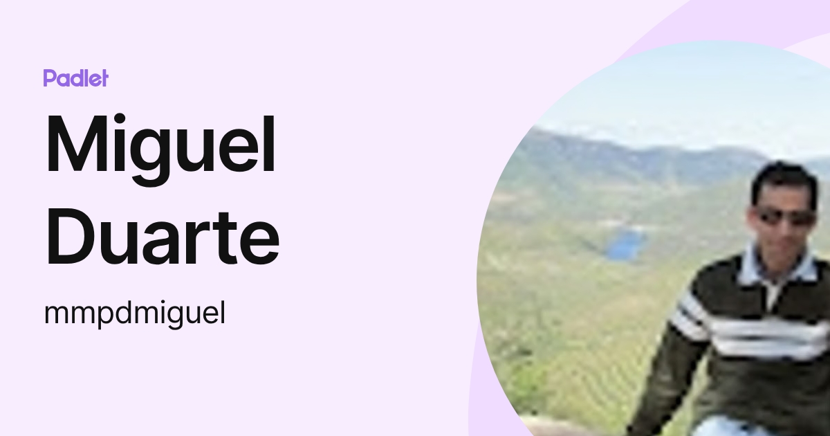 Miguel Duarte (mmpdmiguel) profile | Padlet