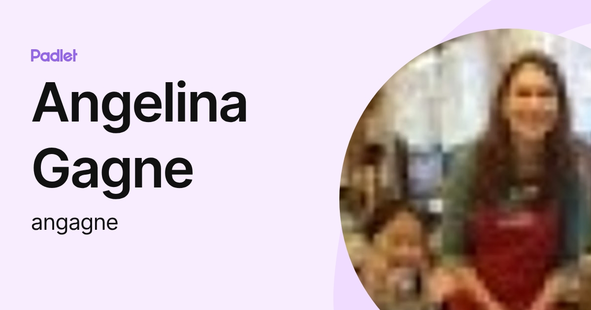 Angelina Gagne (angagne) profile | Padlet