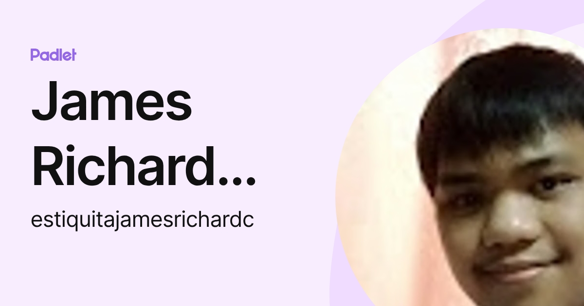James Richard Estiquita (estiquitajamesrichardc) profile | Padlet