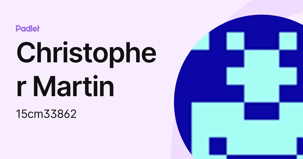 Christopher Martin (15cm33862) profile | Padlet