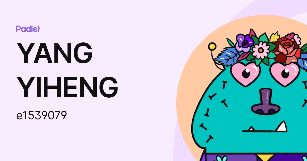 YANG YIHENG (e1539079) profile | Padlet