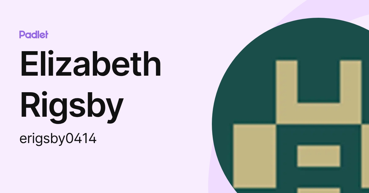 Elizabeth Rigsby (erigsby0414) profile | Padlet