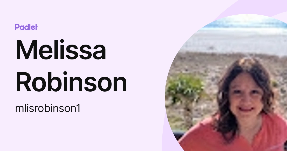 Melissa Robinson (mlisrobinson1) profile | Padlet