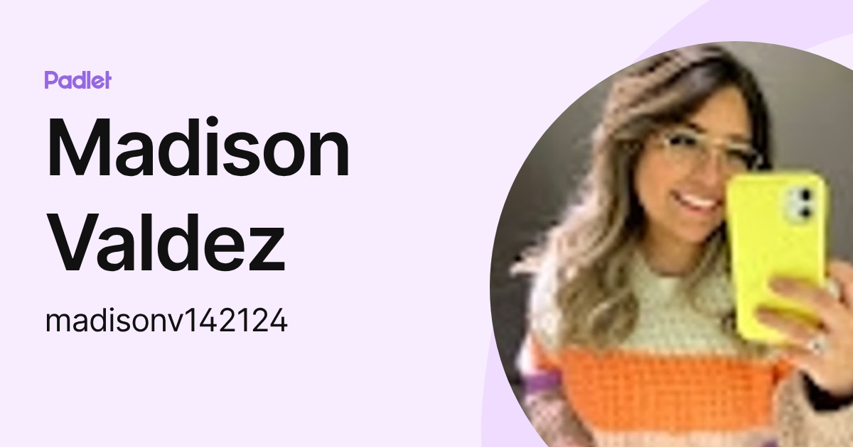 Madison Valdez (madisonv142124) profile | Padlet