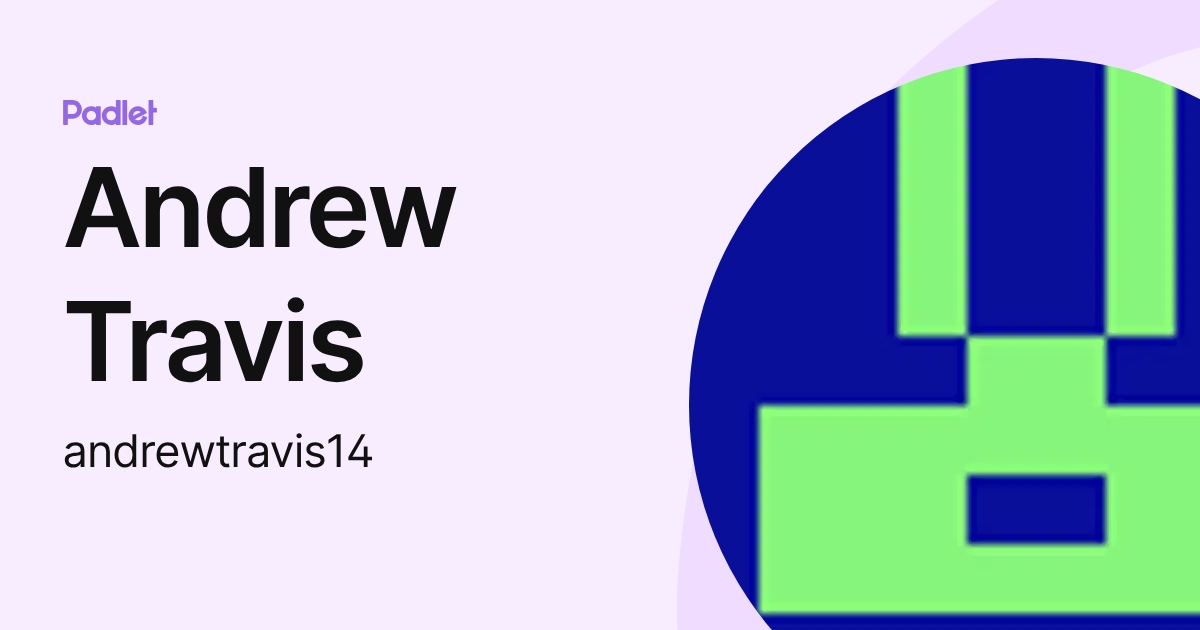 Andrew Travis (andrewtravis14) profile | Padlet