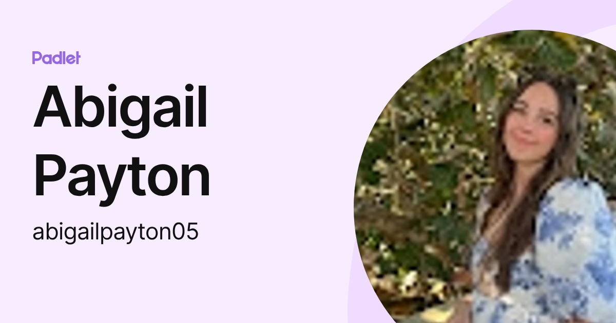 Abigail Payton (abigailpayton05) profile | Padlet