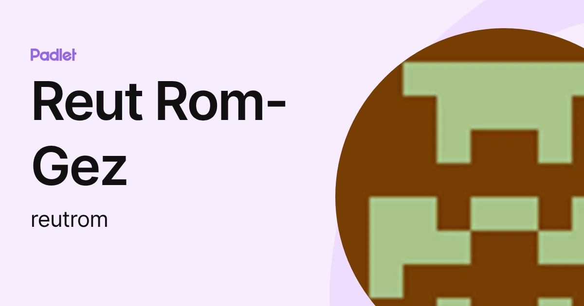 Reut Rom-Gez (reutrom) profile | Padlet