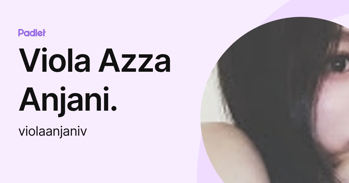Viola Azza Anjani. (violaanjaniv) profile | Padlet