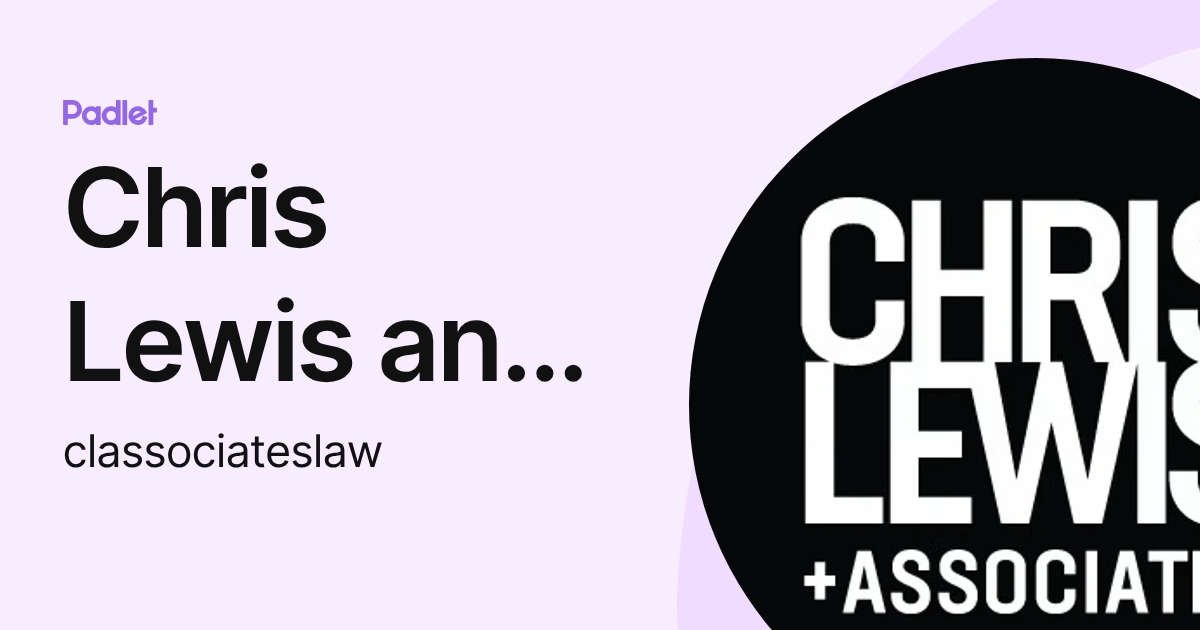 Chris Lewis and Associates P.C. (classociateslaw) profile | Padlet