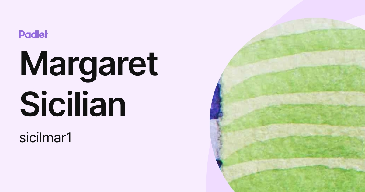 Margaret Sicilian (sicilmar1) profile | Padlet