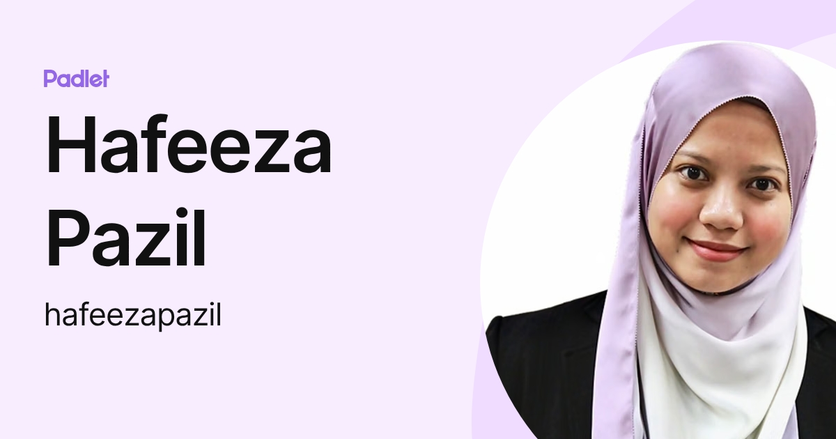 Hafeeza Pazil (hafeezapazil) profile | Padlet