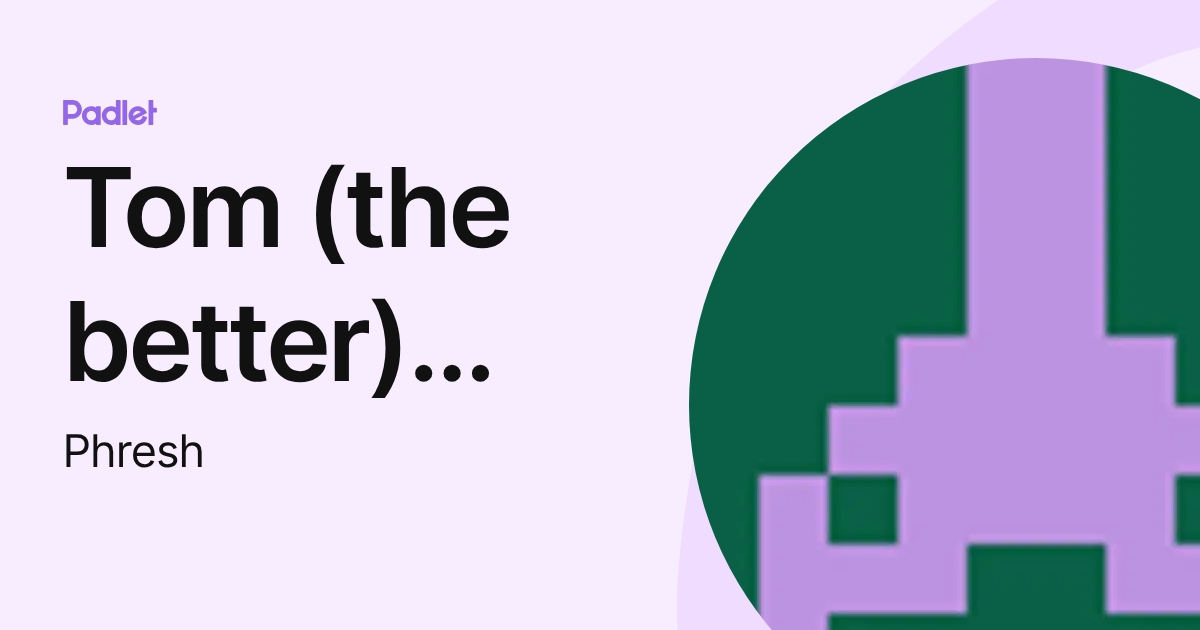 Tom (the better) Crowley (Phresh) profile | Padlet