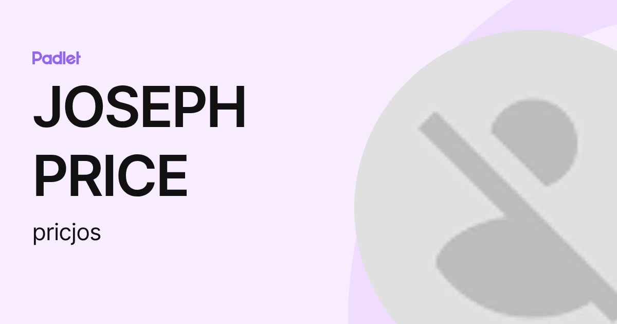 JOSEPH PRICE (pricjos) profile | Padlet