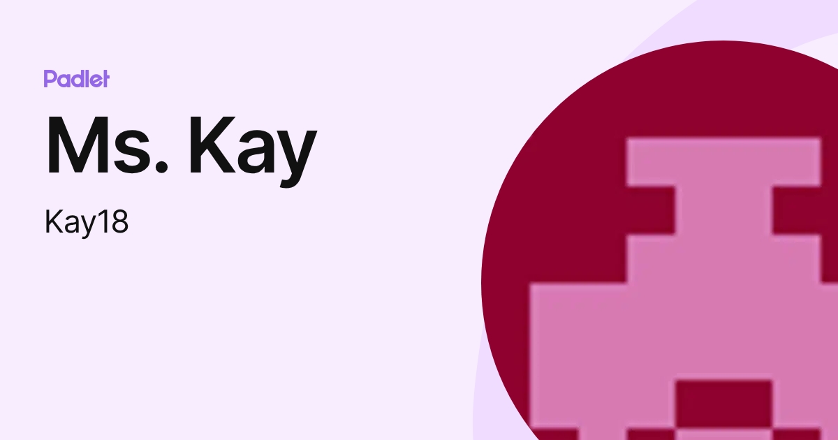 Ms. Kay (Kay18) profile | Padlet