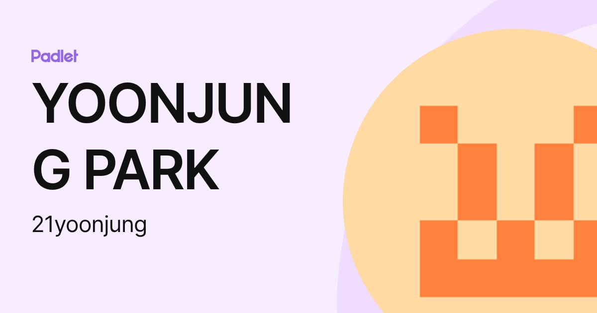 YOONJUNG PARK (21yoonjung) profile | Padlet
