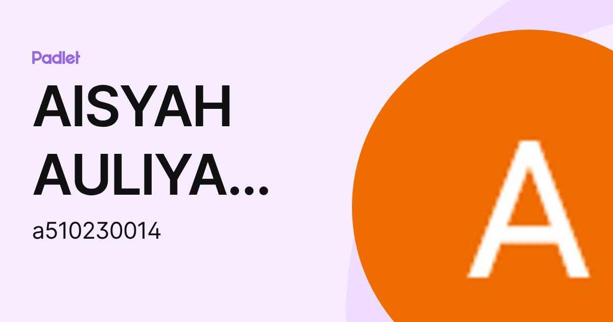 AISYAH AULIYA RAHMA (a510230014) profile | Padlet