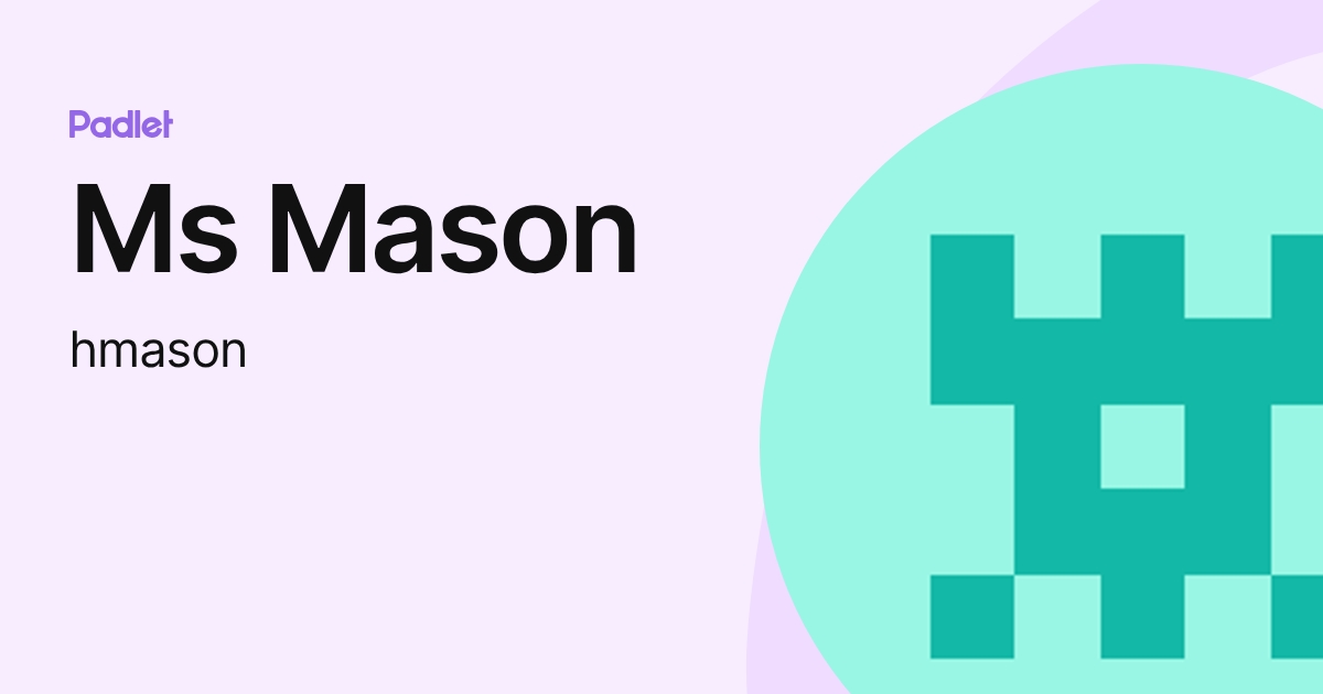 Ms Mason (hmason) profile | Padlet