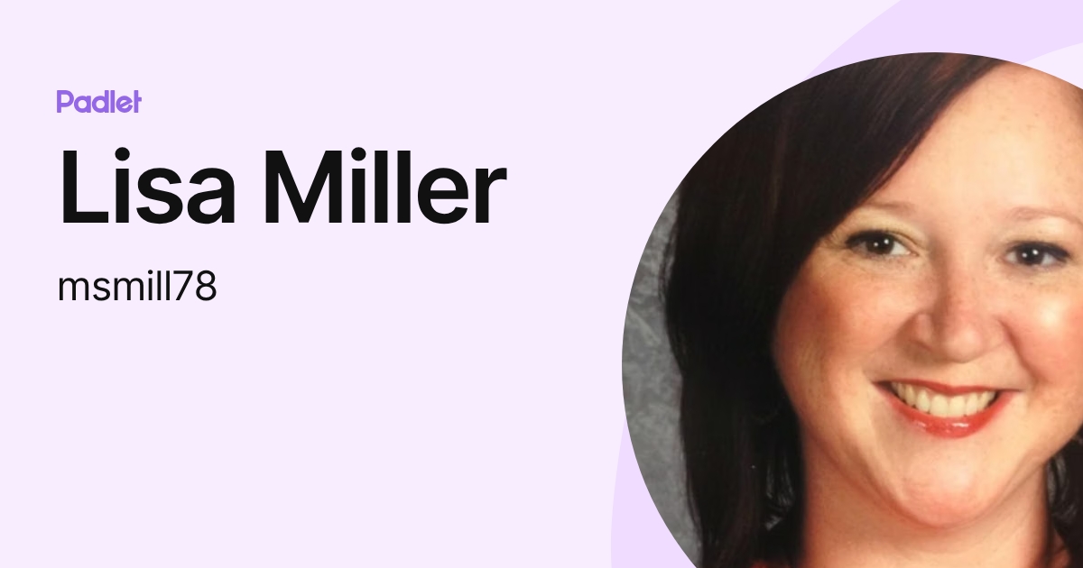 Lisa Miller (msmill78) profile | Padlet