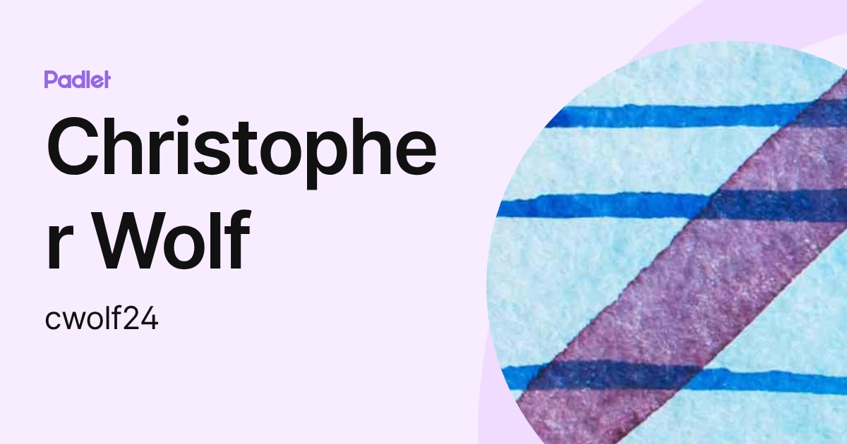 Christopher Wolf (cwolf24) profile | Padlet