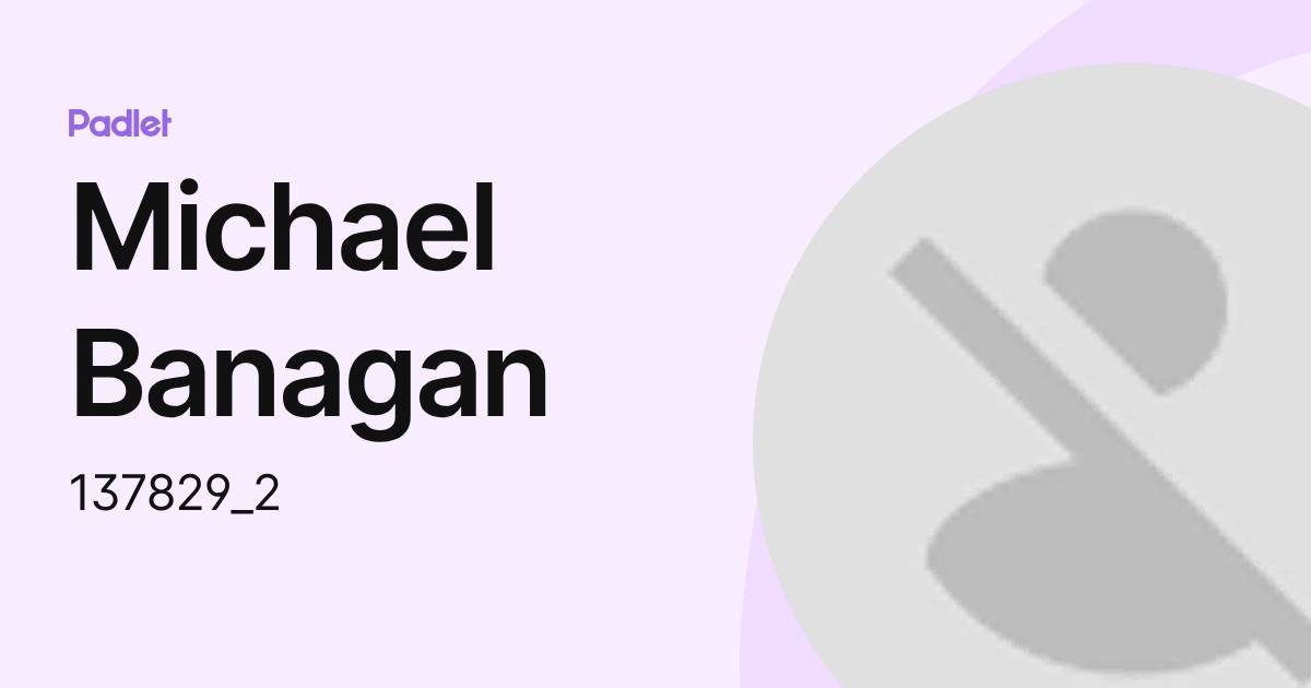 Michael Banagan (137829_2) profile | Padlet
