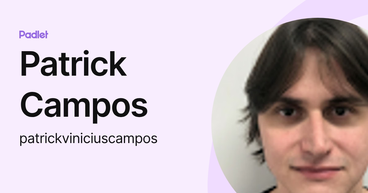 Patrick Campos (patrickviniciuscampos) profile | Padlet