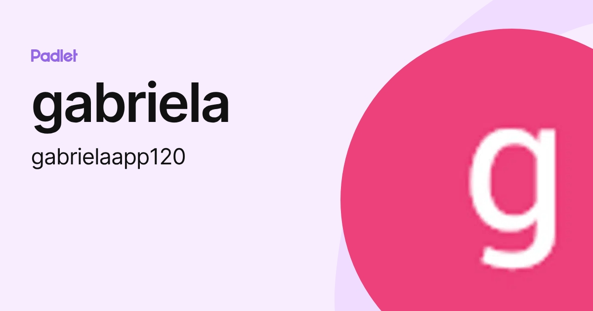 gabriela (gabrielaapp120) profile | Padlet