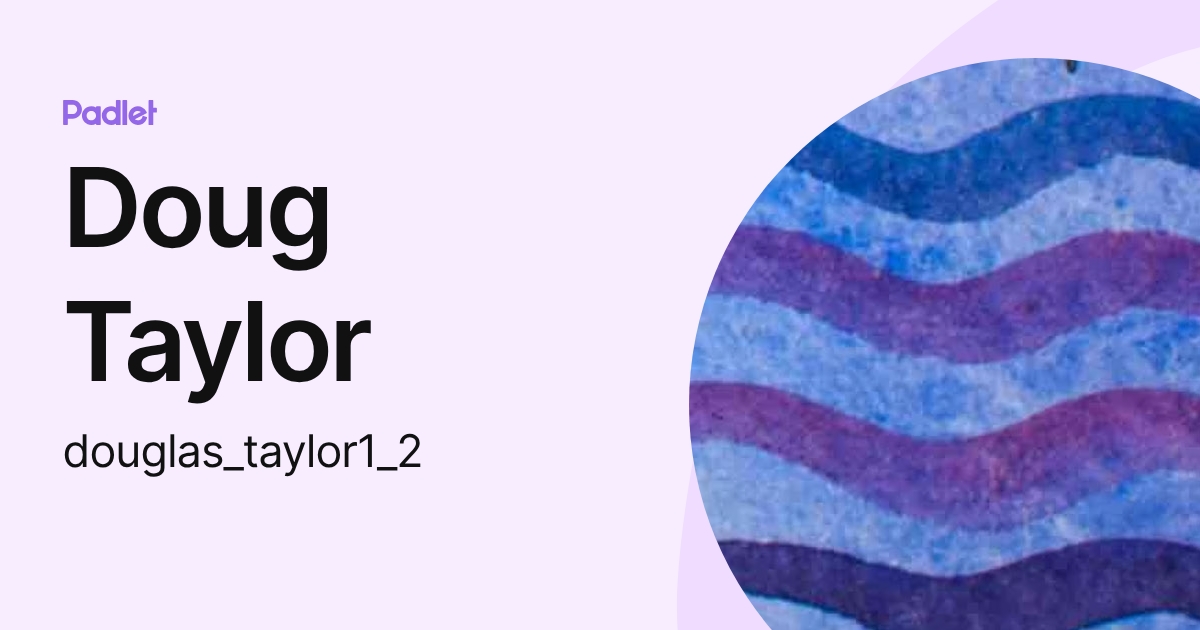 Doug Taylor (douglas_taylor1_2) profile | Padlet