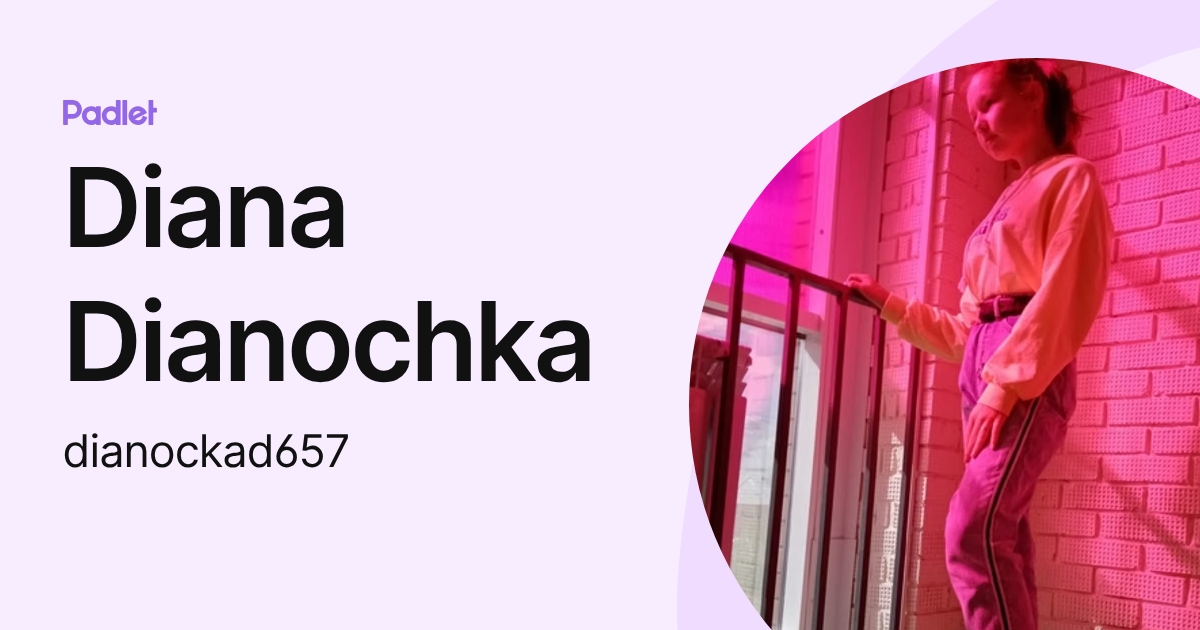 Diana Dianochka (dianockad657) profile | Padlet
