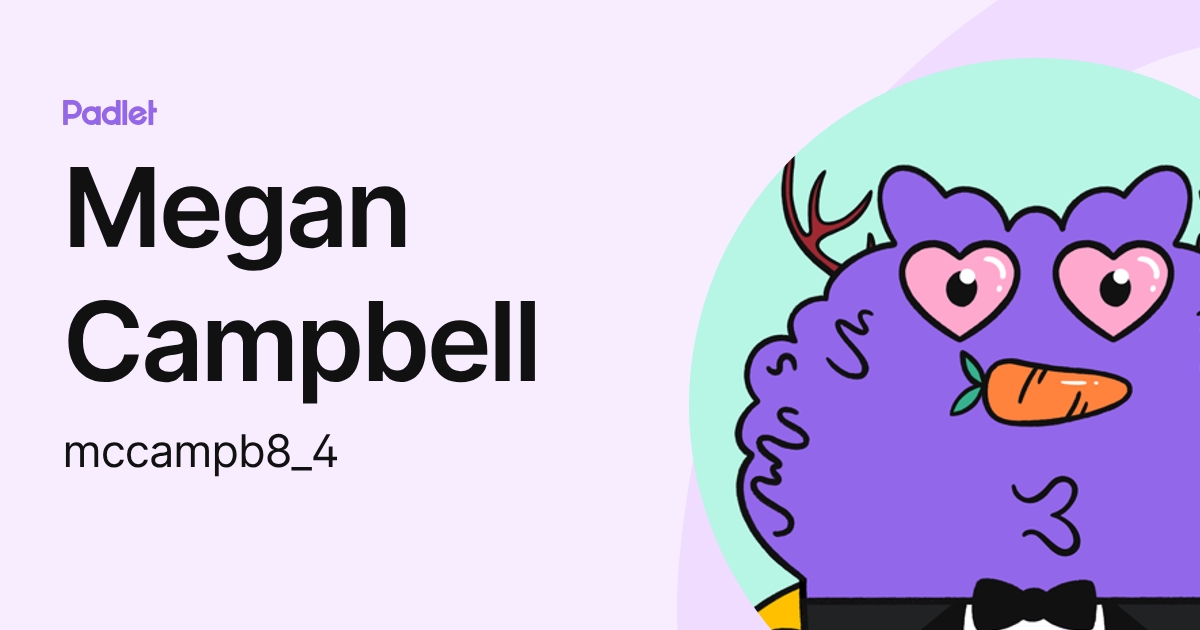 Megan Campbell (mccampb8_4) profile | Padlet