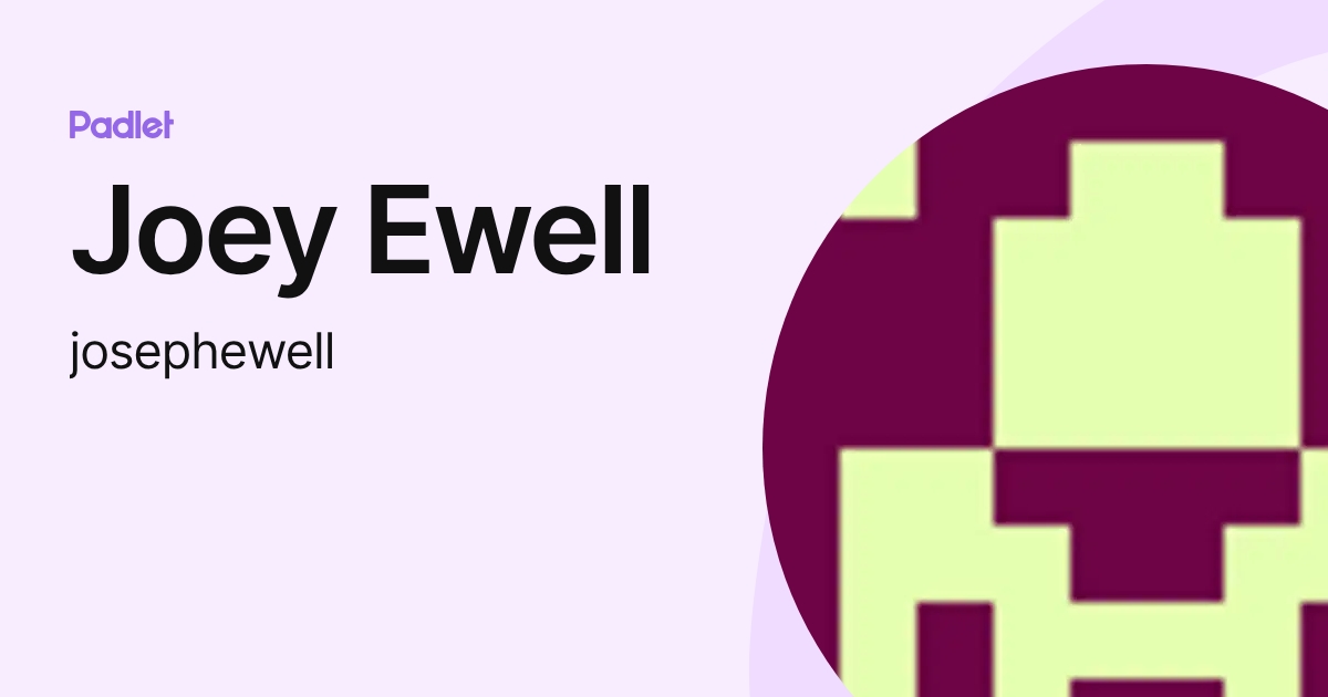 Joey Ewell (josephewell) profile | Padlet