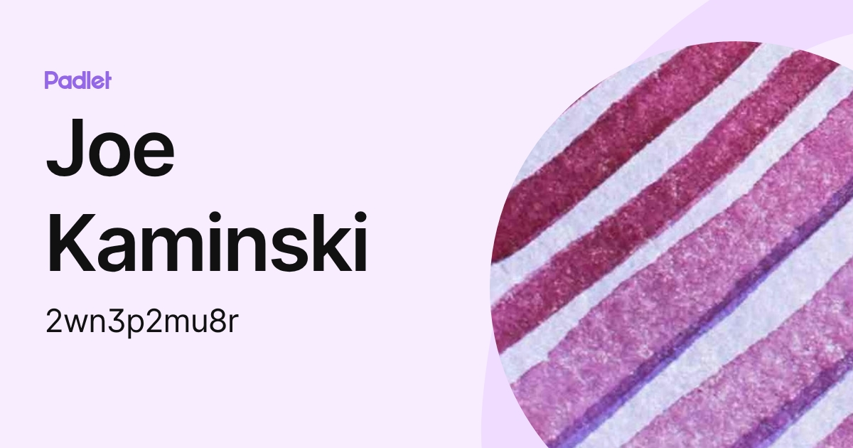Joe Kaminski (2wn3p2mu8r) profile | Padlet
