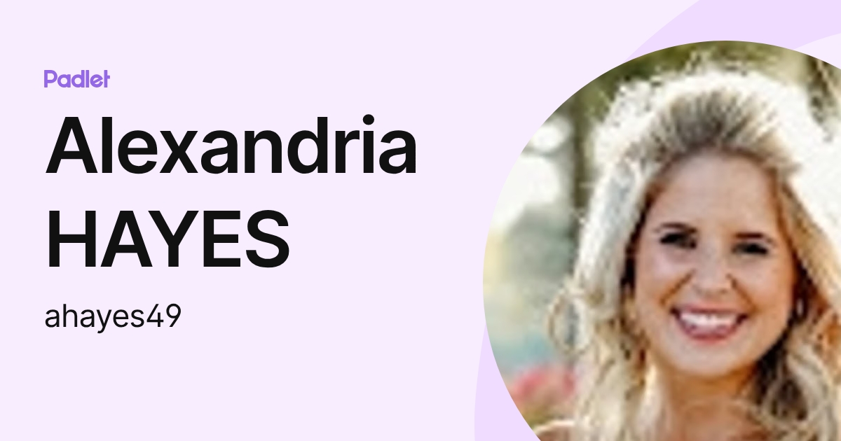 Alexandria HAYES (ahayes49) profile | Padlet