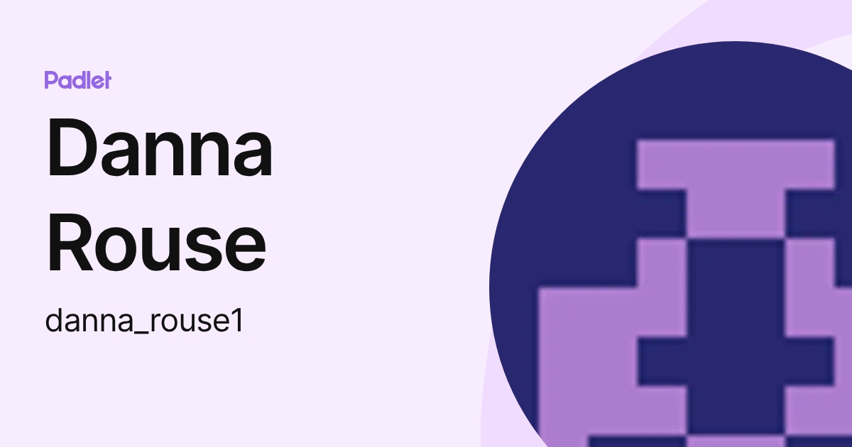 Danna Rouse Danna Rouse (danna_rouse1) profile | Padlet
