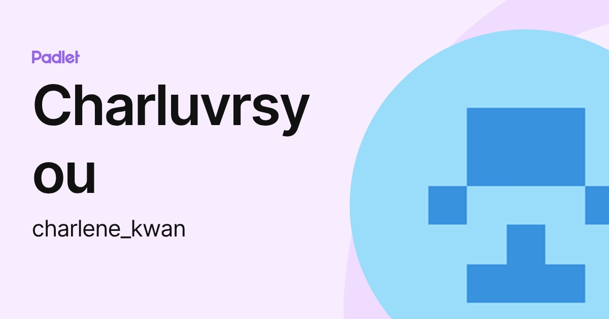 Charluvrsyou (charlene_kwan) profile | Padlet