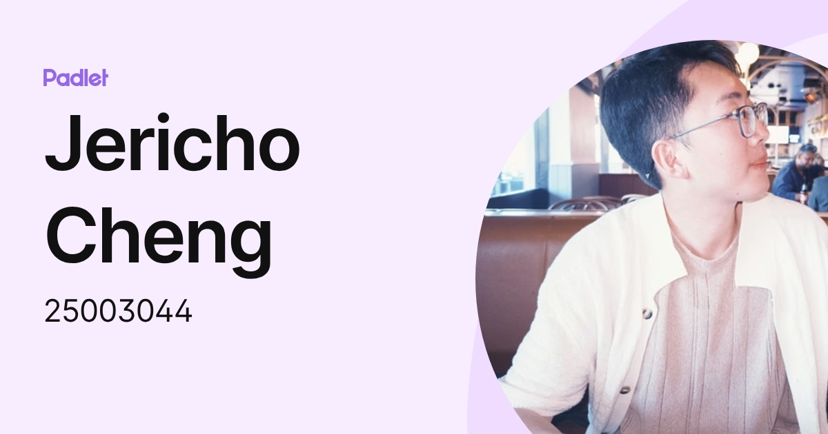 Jericho Cheng (25003044) profile | Padlet