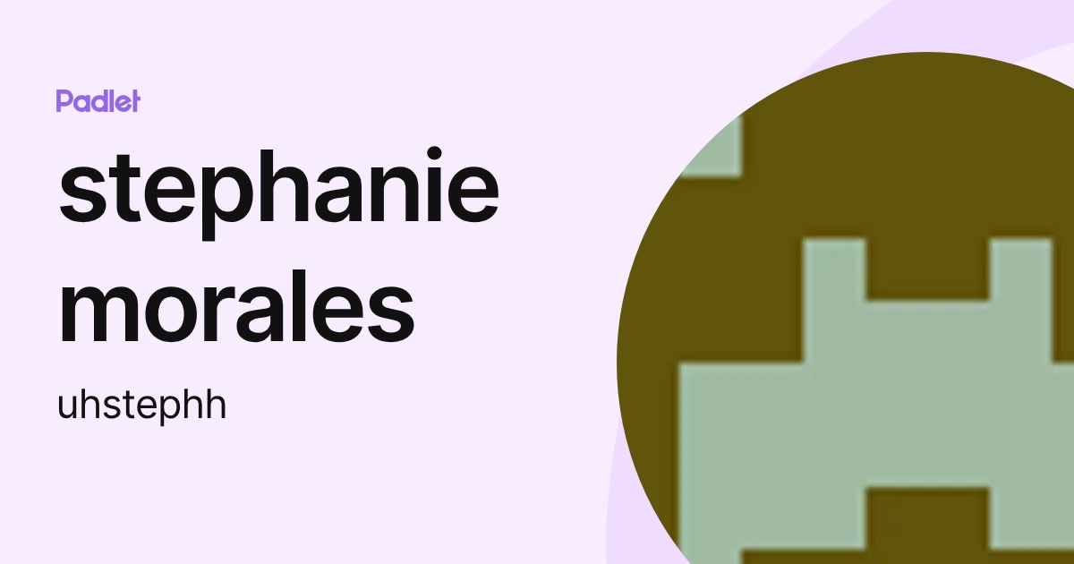 stephanie morales (uhstephh) profile | Padlet