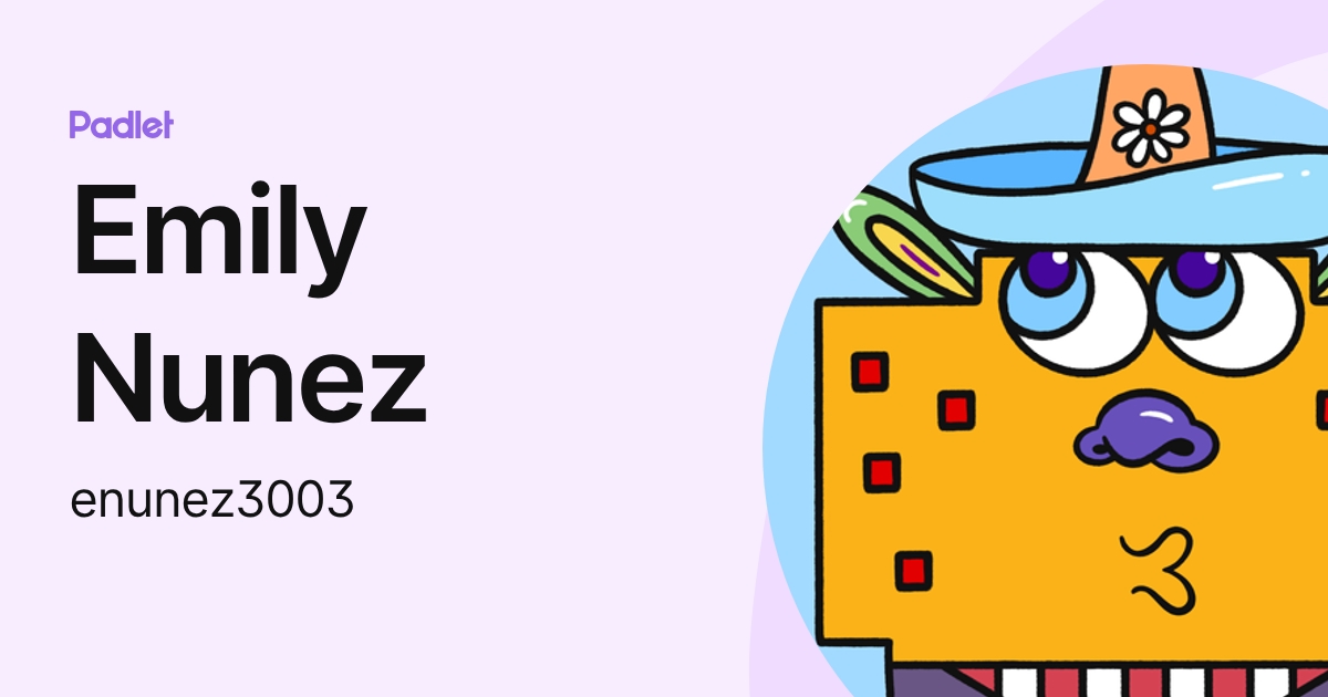 Emily Nunez (enunez3003) profile | Padlet