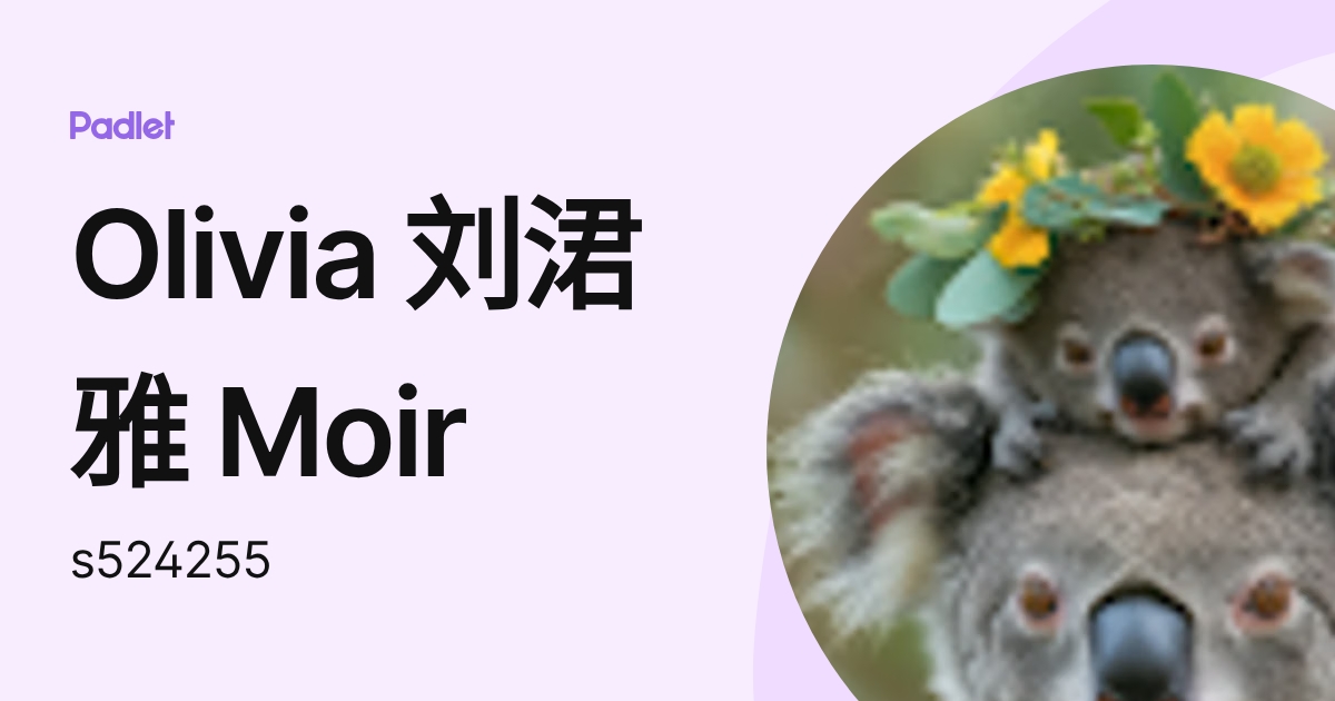 Olivia 刘涒雅 Moir (s524255) profile | Padlet