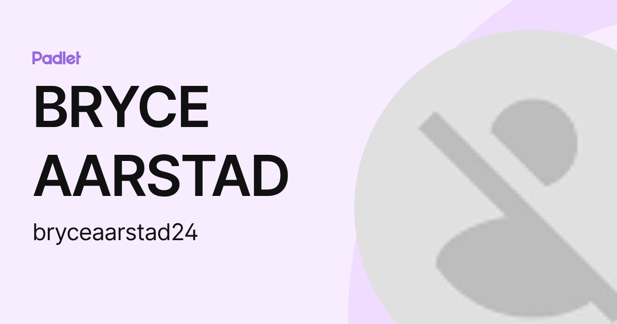 BRYCE AARSTAD (bryceaarstad24) profile | Padlet