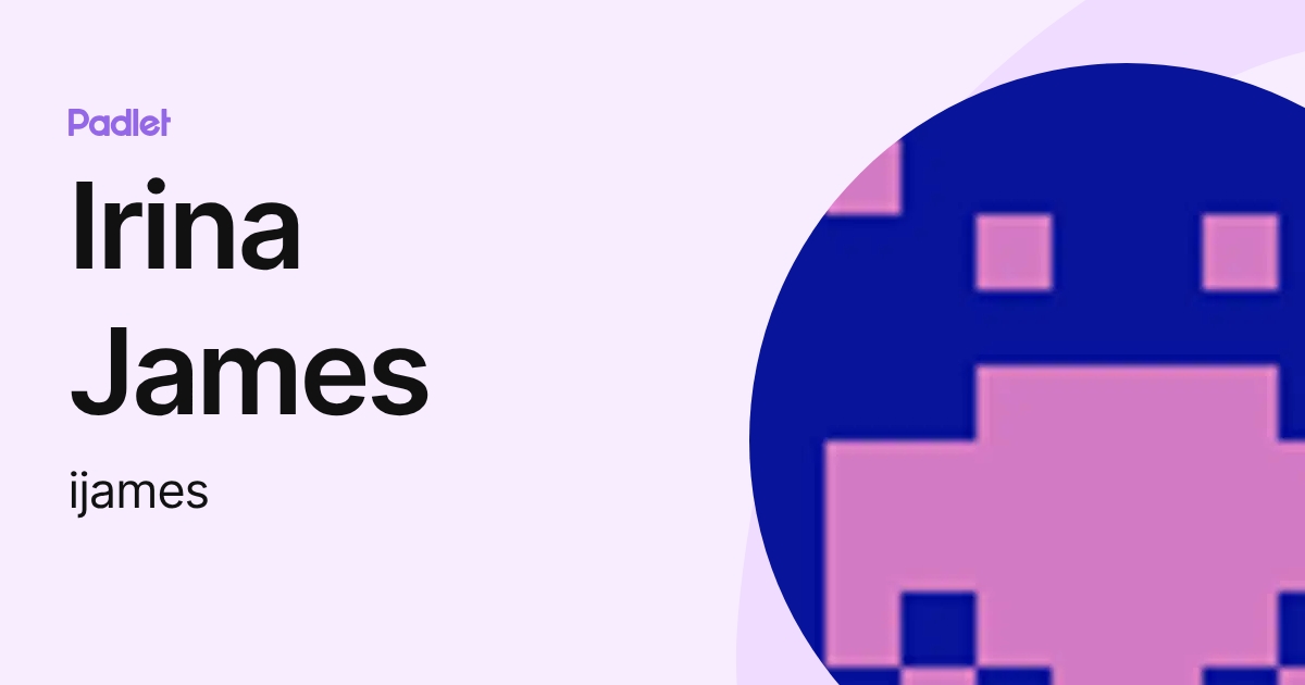 Irina James (ijames) profile | Padlet