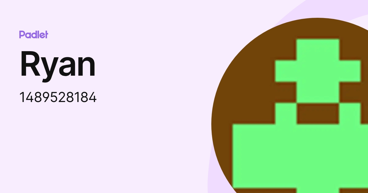Ryan (1489528184) profile | Padlet